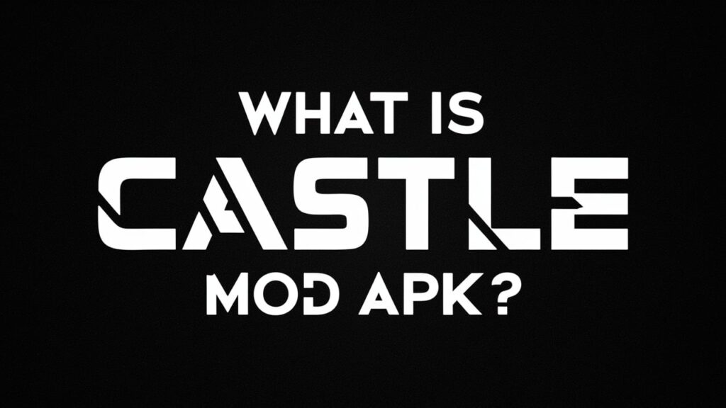 What is Castle Mod APK?